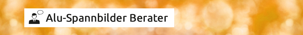Alu-Spannbilder Ratgeber Alu-Spannbilder Ratgeber